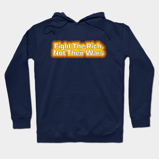 Fight The Rich, Not Their Wars Hoodie by Football from the Left